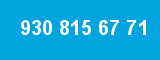 930 815 67 71